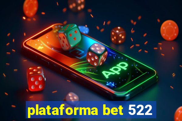 plataforma bet 522